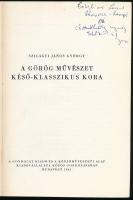 Szilágyi János György: A görög művészet késő-klasszikus kora. A szerző, Szilágyi János György (1918-...