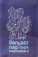 1964 Gönczi-Gebhardt Tibor (1902-1994): Bányász nap 1964. szeptember 6., plakát, Bp., Offset-ny., 4500 pld., feltekerve, apró lapszéli szakadásokkal, 69x47,5 cm