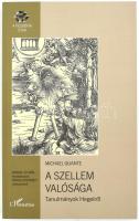 Michael Quante: A szellem valósága. Tanulmányok Hegelről. Bp., 2017, L'Harmattan. Kiadói papírkötés.