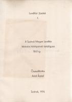 A Szolnok Megyei Levéltár kéziratos térképeinek katalógusa 1867-ig. Összeállította: Antal Árpád. (De...