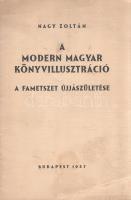 Nagy Zoltán:  A modern magyar könyvillusztráció. A fametszet újjászületése. Budapest, 1937. (Királyi Magyar Egyetemi Nyomda). 20 p. Egyetlen kötetkiadás. Nagy Zoltán rövid értekezése a korszakkezdet problémás mivoltának megemlítése után nagyjából a Magyar Bibliophil Társaság 1920. és az Erdélyi Szépmíves Céh 1924. évi megalakulásához köti a modern magyar könyvillusztráció kezdetét; ugyanis innentől kezdve több kiadó is céljául tűzi ki a művészi magyar fametszés megújítását. A kötet nem feledkezik meg Kós Károly és Kozma Lajos, valamint a gyomai Kner- és a békéscsabai Tevan-nyomda úttörő szerepéről sem. Oldalszámozáson belül Molnár C. Pál, Buday György, Gy. Szabó Béla szövegközti illusztrációival. Példányunk címlapján apró szakadás. (Különlenyomat a Magyar Könyvszemle 1937. évi 2. számából.) Fűzve, enyhén foltos, enyhén gyűrött kiadói borítóban. Jó példány.