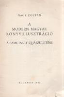 Nagy Zoltán: 
A modern magyar könyvillusztráció. A fametszet újjászületése.
Budapest, 1937. (Királ...