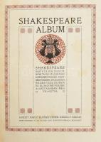 Shakespeare album. Shakespeare élete és költészete, írók tanulmányaiban, képzőművészek festményeiben...