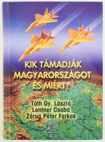 Tóth Gy. László - Lentner Csaba - Zárug Péter Farkas: Kik támadják Magyarországot és miért? (Dedikált!) Bp., 2012, Kairosz. Kiadói kartonált papírkötés. A könyv egyik társszerzője, Tóth Gy. László (1948- ) politológus, publicista által dedikált példány.