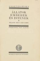 [Ossendowski, Ferdynand Antoni (1876-1945)] Ossendowski: Állatok, emberek és istenek. (Beasts, Men and Gods). Ford.: Sajó Aladár. Bp., [1925], Franklin-Társulat, 1 (térkép) t.+ 240 p. Átkötött félvászon-kötésben, helyenként kissé foltos lapokkal.