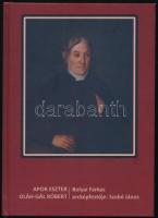 Apor Eszter - Oláh-Gál Róbert: Bolyai Farkas arcképfestője: Szabó János. Csíkszereda, 2016, Pro Print Könyvkiadó. Kiadói kartonált kötés, jó állapotban.