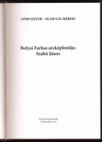 Apor Eszter - Oláh-Gál Róbert: Bolyai Farkas arcképfestője: Szabó János. Csíkszereda, 2016, Pro Prin...