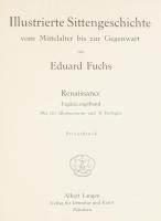 Fuchs, Eduard: Illustrierte Sittengeschichte vom Mittelalter bis zur Gegenwart. I-III. köt. [Teljes]...