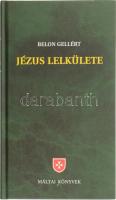 Belon Gellért: Jézus lelkülete. Bp., 2005, Magyar Máltai Szeretetszolgálat. Kiadói kartonált kötés, jó állapotban.