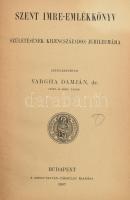 Szent Imre-emlékkönyv születésének kilencszázados jubileumára. Szerk.: Vargha Damján. Bp., 1907, Szent István-Társulat, 1 t.+ 168 p. Átkötött félvászon-kötésben, kissé vetemedett kötéstáblákkal, sarkán ázásnyommal.