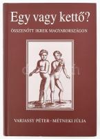 Varjassy Péter - Métneki Júlia: Egy vagy kettő? Összenőtt ikrek Magyarországon. Kiadói kartonált kötés, jó állapotban.