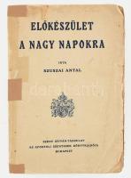 Szuszai Antal: Előkészület a nagy napokra. Katekézisek az először gyónók és áldozók, valamint a bérmálkozók előkészítésére. Bp., Szent István Társulat. Kiadói papírkötés, ragasztott gerinc, viseltes állapotban.