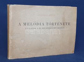 Szabolcsi Bence: 
A melódia története. Vázlatok a zenei stílus múltjából. (Dedikált.)
(Budapest), ...