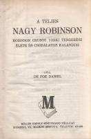 De Foe, Daniel:  A teljes nagy Robinson. Robinson Crusoe yorki tengerész élete és csodálatos kalandjai. Angol eredetiből fordította Szerelemhegyi Ervin. Budapest, (1945). Müller Károly Könyvkiadó Vállalat (Várkonyi S. ny.) 414 p. Első kiadás. Daniel Defoe (1660-1731) angol író klasszikus regényéről kevésbé közismert, hogy a közkézen forgó változatok valójában átdolgozások, jobbára az ifjúság számára szánt rövidítések, melyek a történetnek csupán a déltengeri részét közlik, a Robinson Crusoe néven ismert főhős későbbi ázsiai, tatárföldi és oroszországi részeit nem. Jóllehet a klasszikus regény első magyar átdolgozása már 1844-ben megjelent (Vajda Péter magyarításában), és a 19. században is számos új magyar fordítás született, a teljes történet először csak 1922-ben jelent meg, az Athenaeum ,,Híres könyvek&quot; sorozatában, Fülöp Zsigmond fordításában. Kötetünk előszava erről a változatról nem tud, és az első teljes, kompromisszummentes, csonkítatlan magyar kiadásként értékeli Szerelemhegyi Ervin fordítását. A címoldal és a belív két levelének fűzése megerősítve. Feliratozott gerincű kiadói egészvászon kötésben. Jó példány.