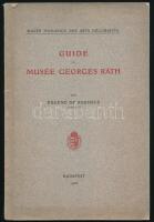 Radisics, Eugéne de: Guide du Musée Georges Ráth. Bp., 1906, Franklin. Kiadói papírkötés, gerinc kissé szakadt, kopottas állapotban.