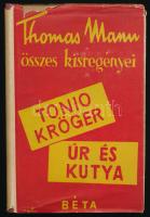 Thomas Mann: Tonio Kröger * Úr és kutya. Bp., Béta Irodalmi Rt. Kiadói sérült papírkötés, kopottas állapotban.