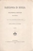 Delitzsch, [Friedrich] Frigyes: 
Babylonia és Biblia. Delitzsch Frigyes előadása. Az új és átnézett...