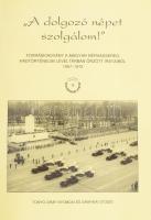 Dr. Szijj Jolán (szerk.): " A Dolgozó népet szolgálom" Forráskiadvány a Magyar Néphadsereg hadtörténelmi levéltárban őrzött irataiból 1957-1962. Bp., 2006, Tonyo-Gráf Nyomdai és Grafikai Stúdió. Kiadói papírkötés, jó állapotban., hibajegyzékkel.