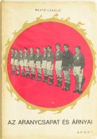 Rejtő László: Az Aranycsapat és árnyai. Bp., 1966, Sport. Kiadói papírkötés, sérült papír védőborító...