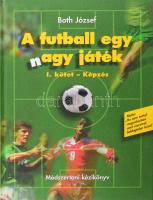 Both József: A futball egy nagy játék. I. kötet - Képzés. Az edző, a játékos és az edzés. Bp.-Herminamező, 1999, Both és Társa Bt. Kiadói kartonált papírkötés.