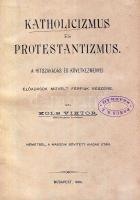 1904 Kolb Viktor: Katholicizmus és Protestantizmus című vallási könyv, Budapest, jó állapotban