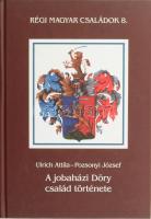 Ulrich Attila - Pozsonyi József: A jobaházi Döry család története. Régi magyar családok 8. Debrecen, 2009., Tiszántúli Történész Társaság. Kiadói kartonált papírkötés.