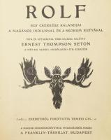 Ernest Thompson Seton: Rolf. Egy cserkész kalandjai a magános indiánnal és a skokum kutyával. Bp., Franklin. Félvászon kötés, kopottas állapotban.