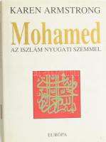 Karen Armstrong: Mohaned. Az iszlám nyugati szemmel. Ford.: Péri Benedek. Bp., 1998., Európa. Kiadói egészvászon-kötés, kiadói papír védőborítóban.