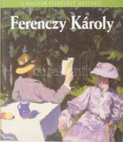 Sármány-Parsons Ilona: Ferenczy Károly. 2009, Kossuth. Kiadói kartonált kötés, jó állapotban.