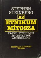 Stephen Steinberg Az etnikum mítosza - Fajok, etnikumok és osztályok Amerikában. Bp., 1994. Cserépfalvi. 275p. Kiadói papírkötésben, kis kopással