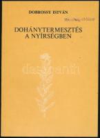 Dobrossy István Dohánytermesztés a Nyírségben Debrecen, 1978. Kossuth Lajos Tudományegyetem. 119p. Kiadói papírkötésben