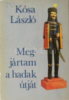 Kósa László: Megjártam a hadak útját. A magyar nép történeti emlékezete. Bp., 1980, Móra. Kiadói egészvászon-kötés, kiadói papír védőborítóban.