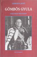 Gergely Jenő: Gömbös Gyula. Politikai pályakép. Bp., 2001, Vince Kiadó. Kiadói kartonált kötés, 351p.