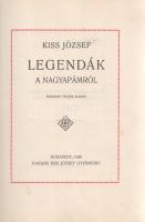 Kiss József: 
Legendák a nagyapámról. Második, teljes kiadás. (Számozott.)
Budapest, 1926. Kiss Jó...
