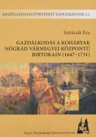 Szirácsik Éva: Gazdálkodás a Koháryak Nógrád vármegyei központú birtokain (1647-1731) - Mezőgazdaságtörténeti tanulmányok 13. . Bp., 2017, Magyar Mezőgazdasági Múzeum és Könyvtár. 317 p. Kiadói papírkötés.