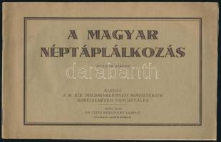 A magyar néptáplálkozás. Bp., é.n. (cca 1940), M. Kir. Földmívelésügyi Minisztérium Közélelmezési Osztálya (Kispest, Kultura-ny.), 16 p. Második kiadás. Kiadói tűzött papírkötés.