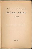 Mécs László: Élőket nézek! Versek. Bp., [1938], Magyar Katolikus Írók, 146+(1) p. Első kiadás. A bor...