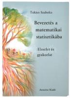 Takács Szabolcs: Bevezetés a matematikai statisztikába. Elmélet és gyakorlat. Bp., 2016, Antarész. Kiadói papírkötés.