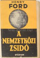 Henry Ford: A nemzetközi zsidó. I-II. köt. [Egy kötetben.] Bp.,[1943],Stádium, 4+451+5 p. Második kiadás. Kiadói papírkötés, a könyvtest elvált a borítótól, laza fűzéssel, foltos lapokkal.