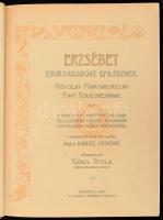 Erzsébet királyasszony emlékének. Hódolat Magyarország nagy királynéjának. A királyi ház fenséges ta...