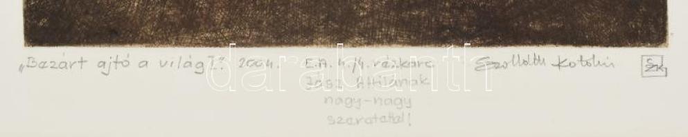 Szolláth Katalin (1955-): Bezárt ajtó a világ I, 2004. Rézkarc, papír, jelzett, művészpéldány E.A. 4...