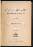 Ottó,[Adolph Wilhelm]/Benes János: A rózsatenyésztés a szabadban és cserepekben. Ottó Ily czímű munk...