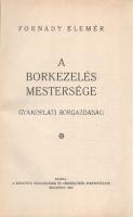 Fornády Elemér: 
A borkezelés mestersége. Gyakorlati borgazdaság.
Budapest, 1941. Budapesti Szállo...