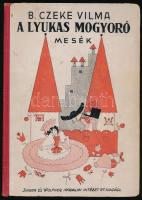 B. Czeke Vilma: A lyukas mogyoró. Mesék. Bp., ,Singer és Wolfner, (Közlekedési Nyomda (Pless és Schillinger-ny.), 1 t.+ 135+1 p.+ 3 t. Kiadói félvászon-kötés, kopott borítóval, kissé foltos lapokkal. Ritka!