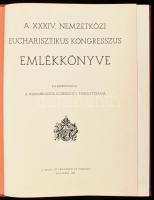 A XXXIV. Nemzetközi Eucharisztikus Kongresszus emlékkönyve. Közrebocsájtja a Kongresszus előkészítő ...