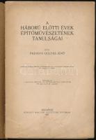 Padányi Gulyás Jenő: A háború előtti évek építőművészteének tanulságai. Bp., 1927. KM. E Ny. 32p. Cí...