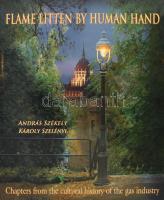 András Székely, Károly Szelényi: Flame litten by human hand. Chapters from the cultural history of the gas industry. Veszprém-Budapest, 2009, Hungarian Pictures (Magyar Képek). 93 p. Angol nyelven. Kiadói kartonált papírkötés, kiadói papír védőborítóval, jó állapotban.