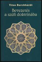 Titus Burckhardt: Bevezetés a szúfi doktrínába. Érpatak, 2005, Sophia Perennis. Kiadói papírkötés.