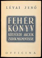 Lévai Jenő: Zsidó trilógia 1-3. köt. 1. Fehér könyv. Külföldi akciók zsidók megmentésére. 2. Szürke ...
