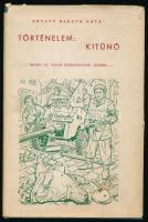 Értavy Baráth Kata: Történelem: Kitűnő. Regény az 1956-os szabadságharc idejéből. [Cleveland, 1966.], Magyar Szabadságharcos Szövetség, (Kárpát Publishing-ny.), 180 p. Emigráns kiadás. A Magyar Szabadságharcos Szövetség kiadása a szabadságharc 10. évfordulója alkalmából. Szövegközti fekete-fehér rajzokkal illusztrált. 1967-es Cleveland-i magyar cserkész ajándékozási bejegyzéssel, a csapattagok autográf aláírásaival. Kiadói egészvászon-kötés, illusztrált kiadói papír védőborítóban, a papírborítón apró sérülésekkel.